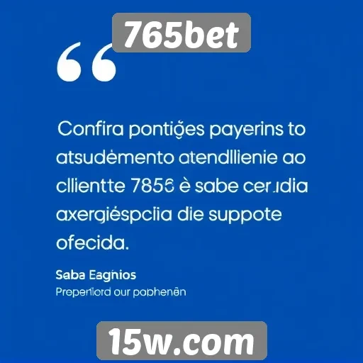 Opiniões de usuários sobre o atendimento ao cliente da 765bet